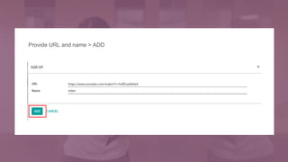 Provide URL and name > ADD
 