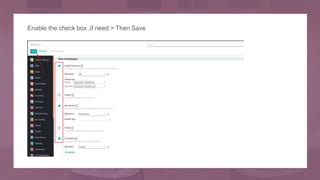 Enable the check box ,if need > Then Save
 