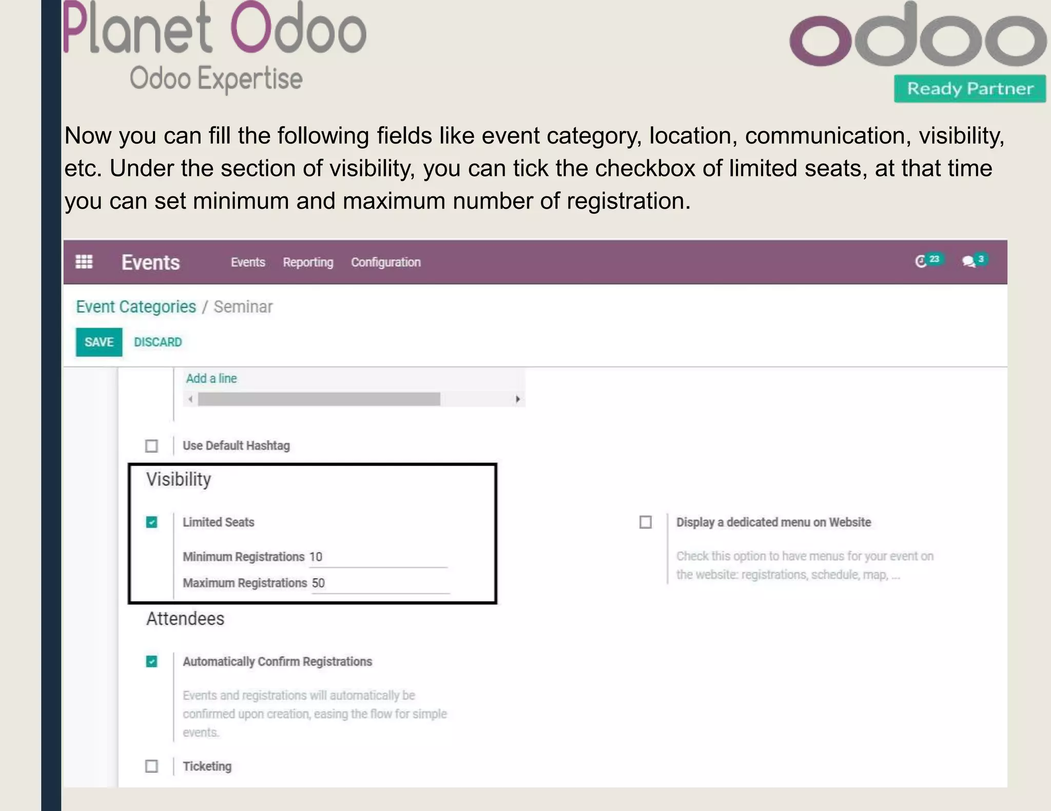 Now you can fill the following fields like event category, location, communication, visibility,
etc. Under the section of visibility, you can tick the checkbox of limited seats, at that time
you can set minimum and maximum number of registration.
 