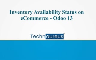 Inventory Availability Status on
eCommerce - Odoo 13
 
