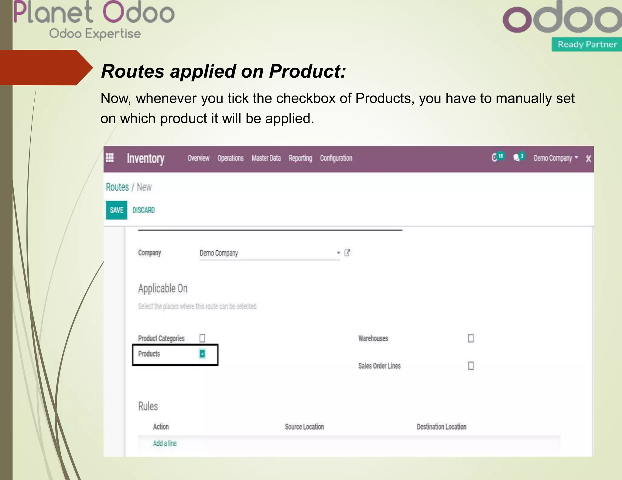 Routes applied on Product:
Now, whenever you tick the checkbox of Products, you have to manually set
on which product it will be applied.
 
