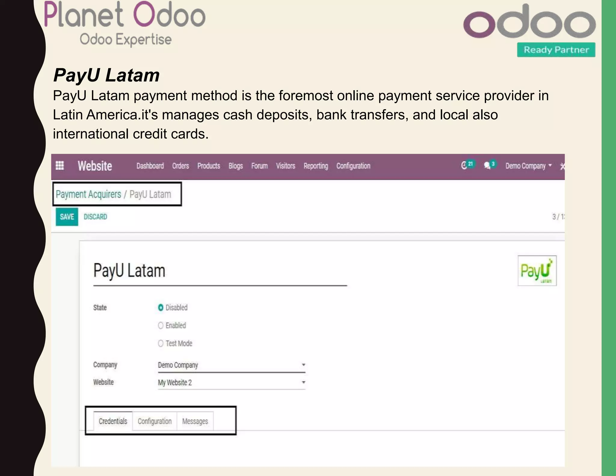 PayU Latam
PayU Latam payment method is the foremost online payment service provider in
Latin America.it's manages cash deposits, bank transfers, and local also
international credit cards.
 