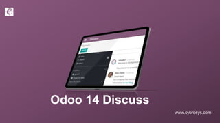 www.cybrosys.com
Odoo 14 Discuss
 