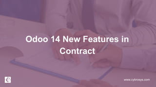 www.cybrosys.com
Odoo 14 New Features in
Contract
 