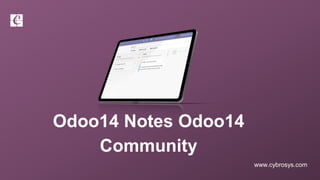 www.cybrosys.com
Odoo14 Notes Odoo14
Community
 
