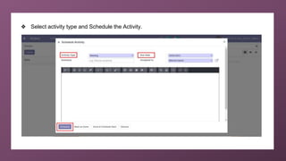 ❖ Select activity type and Schedule the Activity.
 