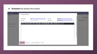 ❖ Schedule the activity from wizard.
 