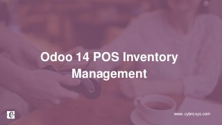 www.cybrosys.com
Odoo 14 POS Inventory
Management
 