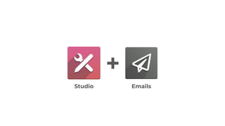 +
Studio Emails