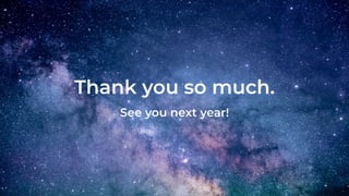 Thank you so much.
See you next year!