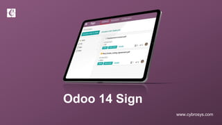 www.cybrosys.com
Odoo 14 Sign
 