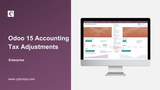 Odoo 15 Accounting
Tax Adjustments
Enterprise
www.cybrosys.com
 
