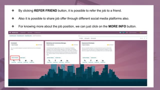 ❖ By clicking REFER FRIEND button, it is possible to refer the job to a friend.
❖ Also it is possible to share job offer t...