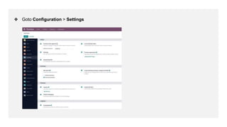 ❖ Goto Configuration > Settings
 