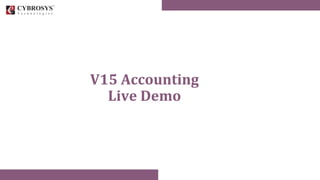 V15 Accounting
Live Demo
 