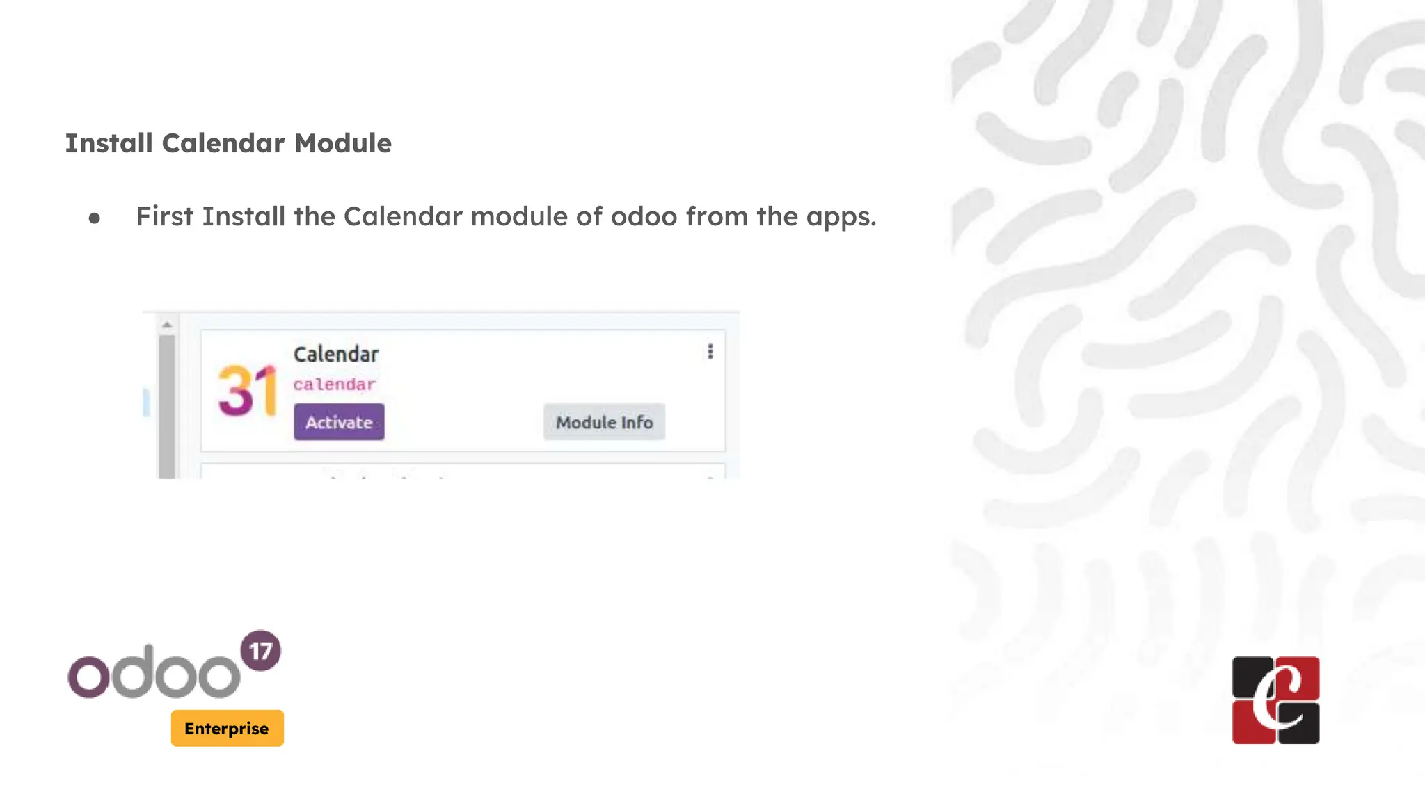 Enterprise
Install Calendar Module
● First Install the Calendar module of odoo from the apps.
 