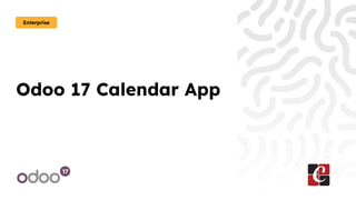 Odoo 17 Calendar App
Enterprise
 