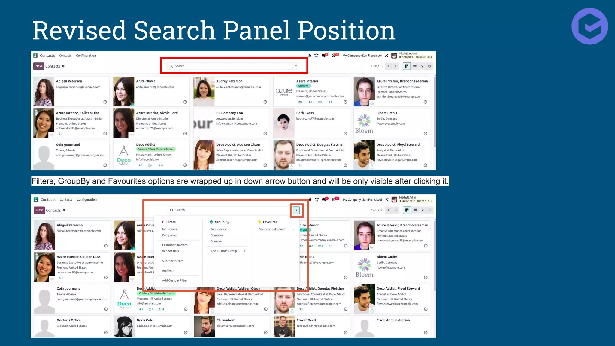 Revised Search Panel Position
Filters, GroupBy and Favourites options are wrapped up in down arrow button and will be only visible after clicking it.
 