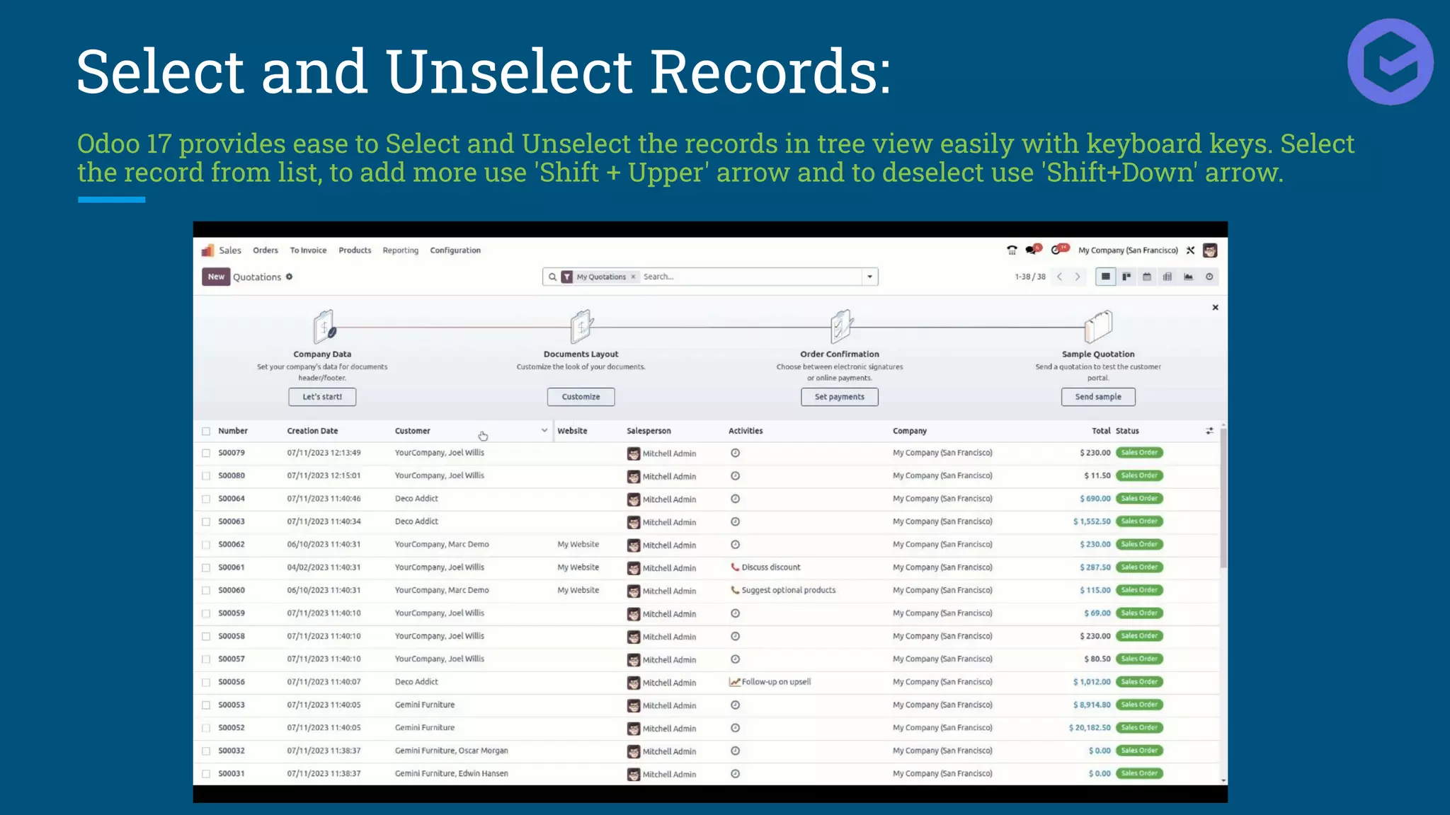 Select and Unselect Records:
Odoo 17 provides ease to Select and Unselect the records in tree view easily with keyboard keys. Select
the record from list, to add more use 'Shift + Upper' arrow and to deselect use 'Shift+Down' arrow.
 