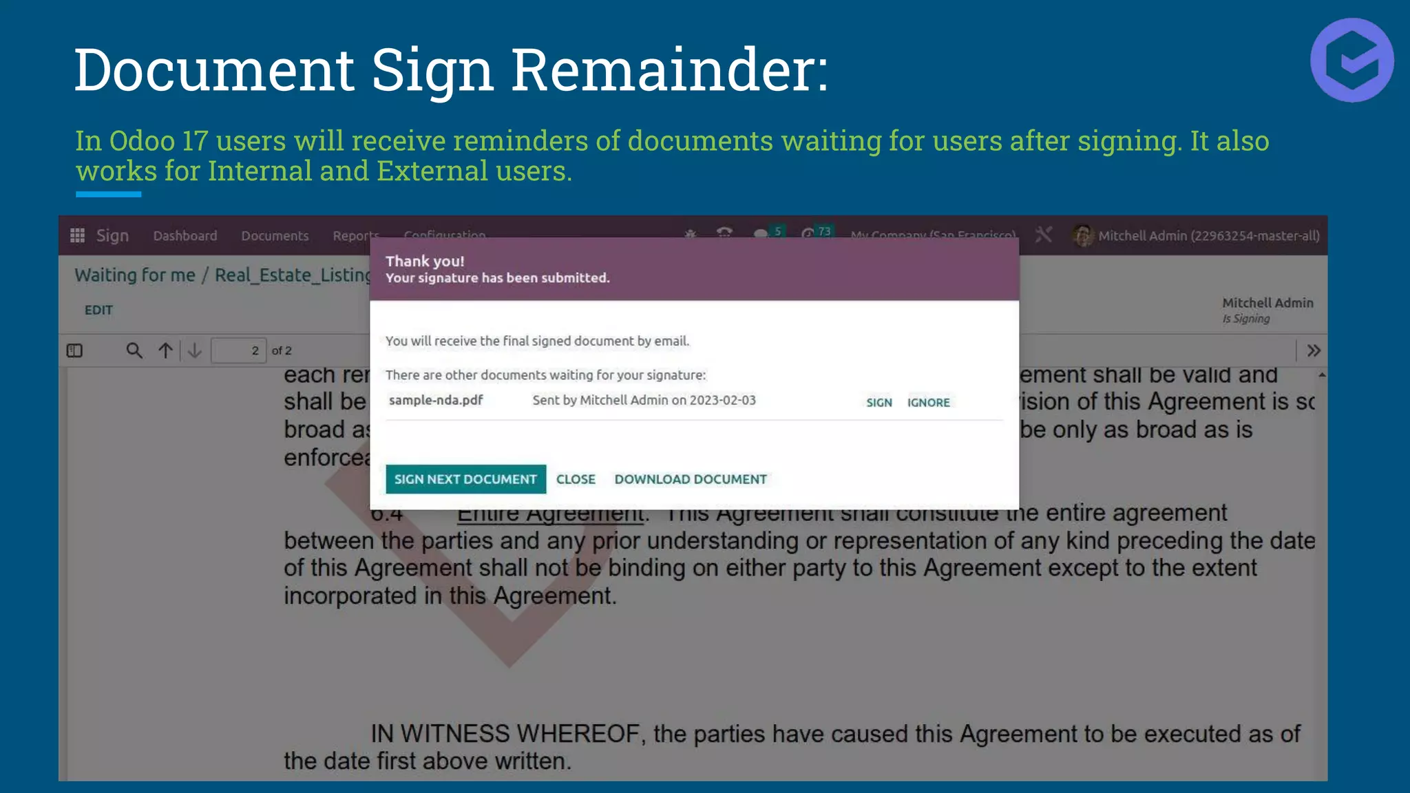 Document Sign Remainder:
In Odoo 17 users will receive reminders of documents waiting for users after signing. It also
works for Internal and External users.
 