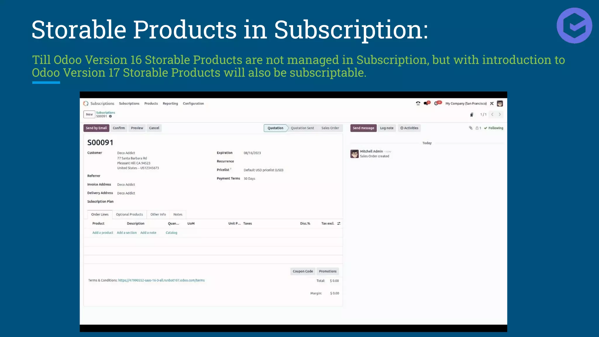 Storable Products in Subscription:
Till Odoo Version 16 Storable Products are not managed in Subscription, but with introduction to
Odoo Version 17 Storable Products will also be subscriptable.
 
