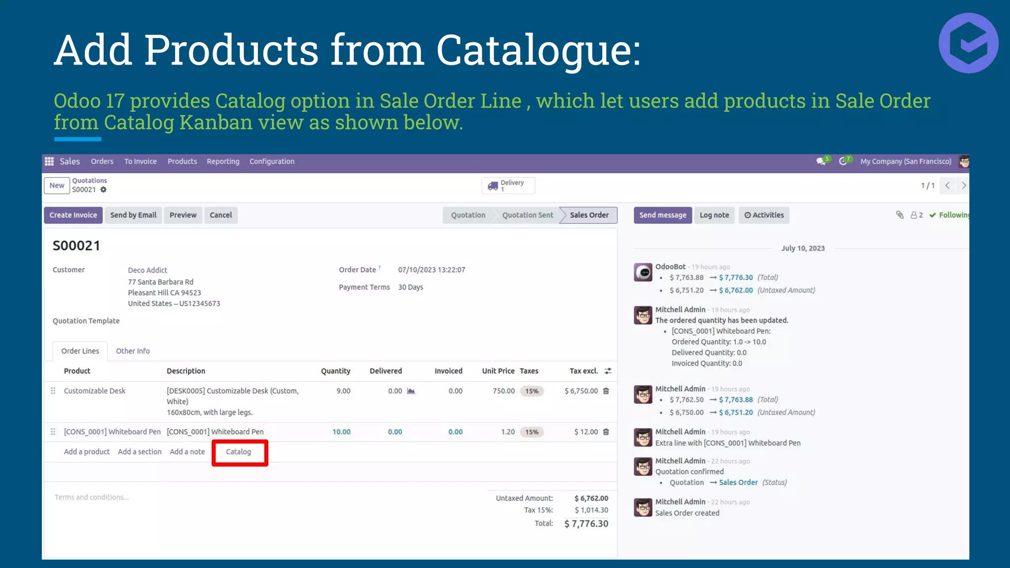 Add Products from Catalogue:
Odoo 17 provides Catalog option in Sale Order Line , which let users add products in Sale Order
from Catalog Kanban view as shown below.
 