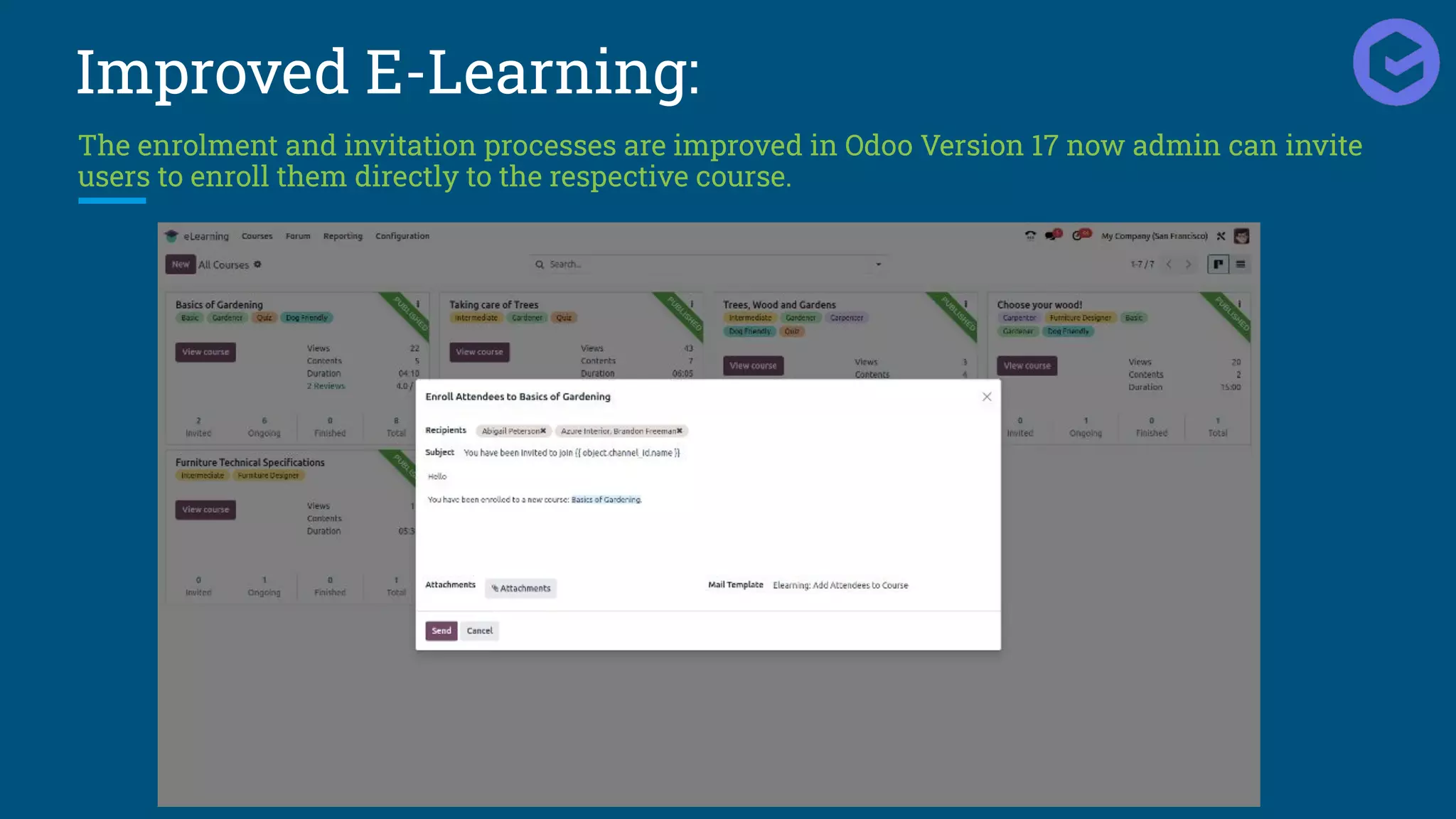 Improved E-Learning:
The enrolment and invitation processes are improved in Odoo Version 17 now admin can invite
users to enroll them directly to the respective course.
 
