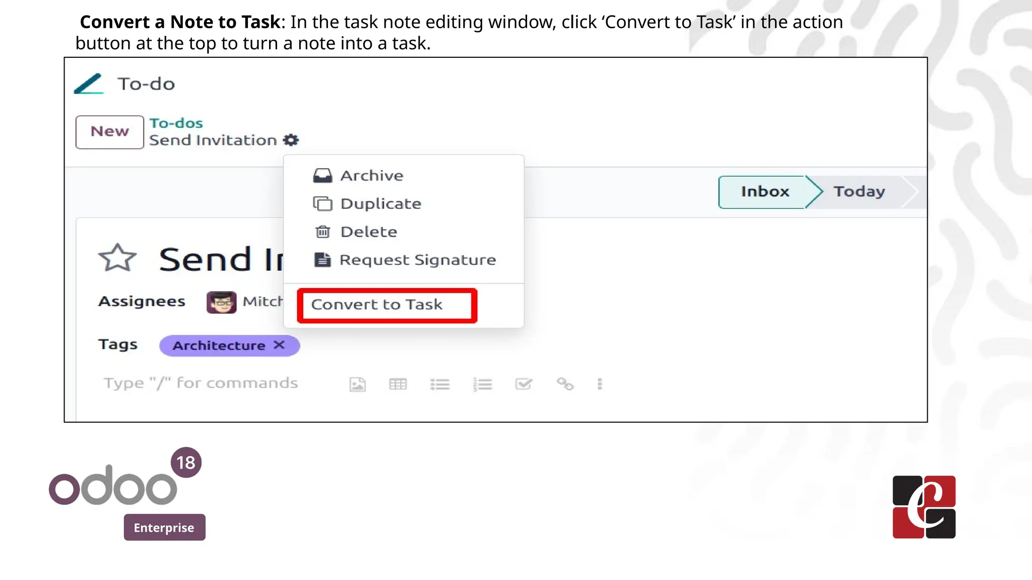 Enterprise
Convert a Note to Task: In the task note editing window, click ‘Convert to Task’ in the action
button at the top to turn a note into a task.
 