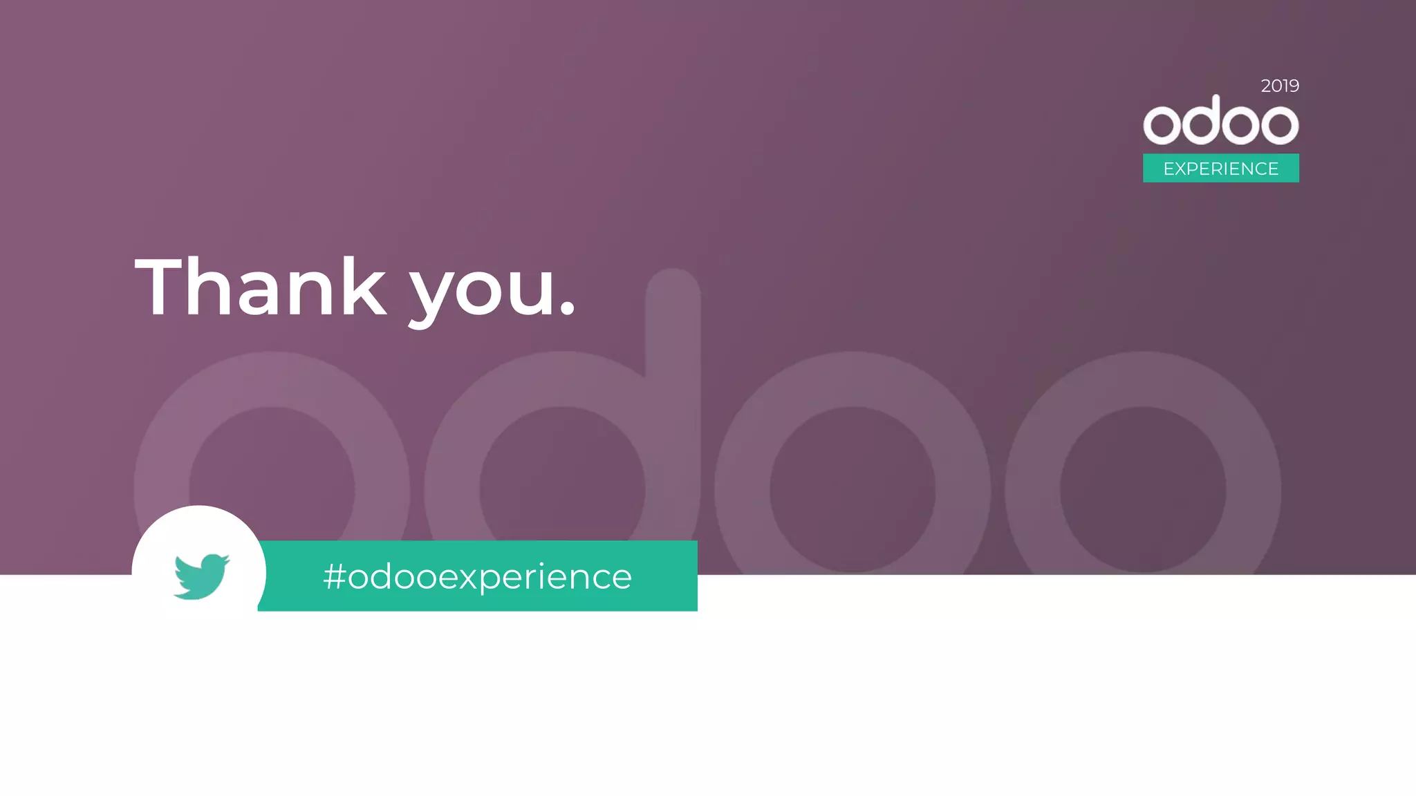 Thank you.
#odooexperience
2018
EXPERIENCE
2019
 