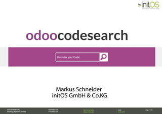 initOS GmbH&Co. KG
Hamburg| MagdeburgGermany
info@initos.com
www.initos.com
Date:
03.06.2015
Dipl. Comp.-Math..
Markus Schneider
Page: 1 /18
Markus Schneider
initOS GmbH & Co.KG
 