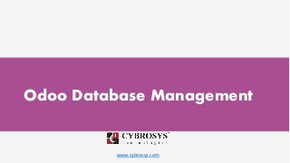 www.cybrosys.com
Odoo Database Management
 
