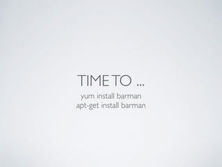 TIMETO ...
yum install barman	

apt-get install barman
 