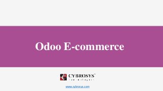 www.cybrosys.com
Odoo E-commerce
 
