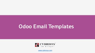 www.cybrosys.com
Odoo Email Templates
 