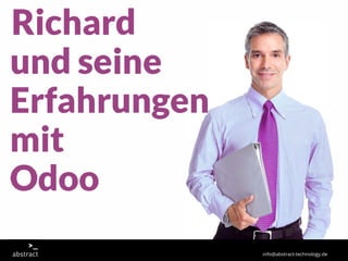 Richard
und seine
Erfahrungen
mit
Odoo
info@abstract-technology.de
 