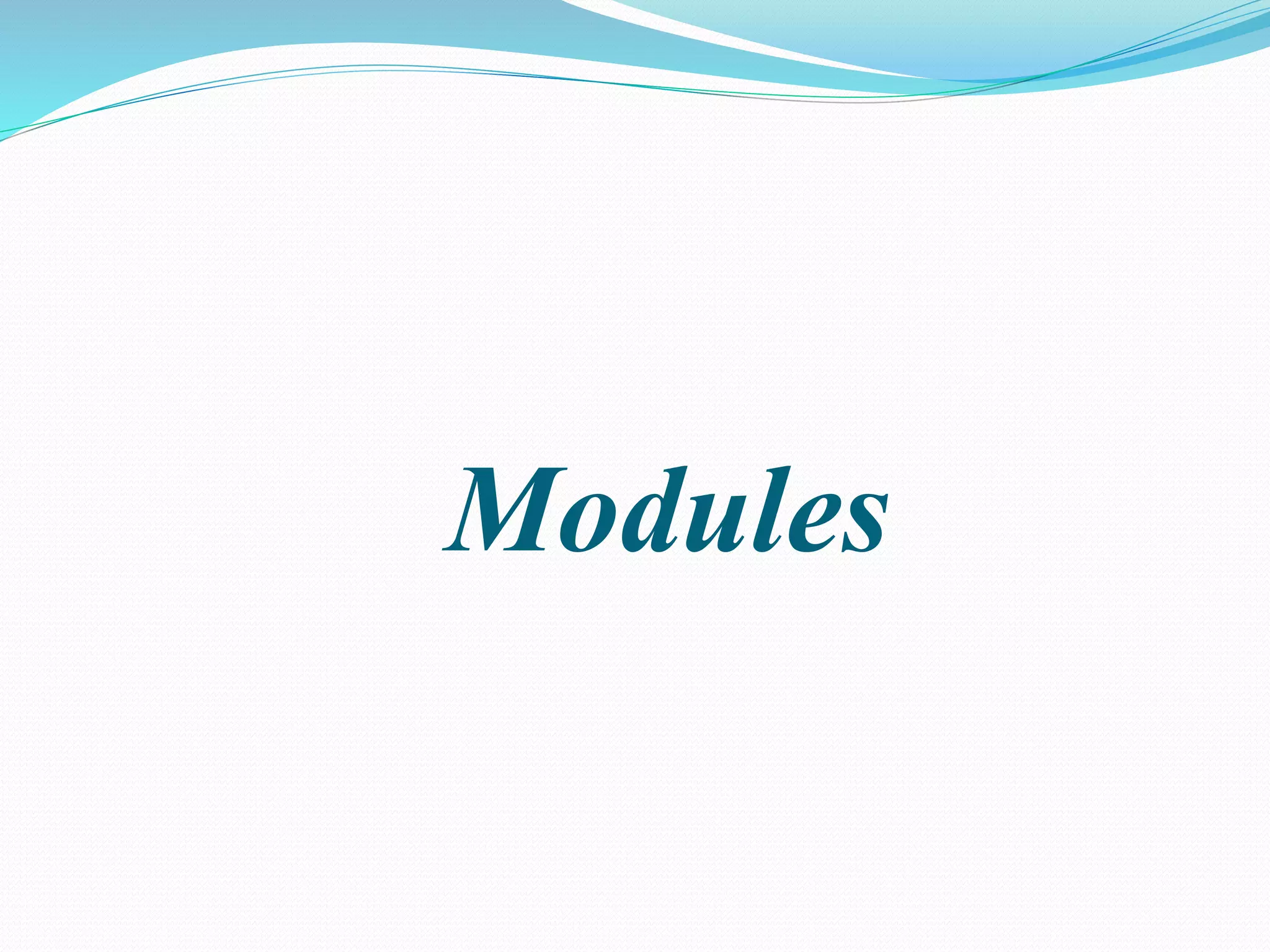 Modules
 