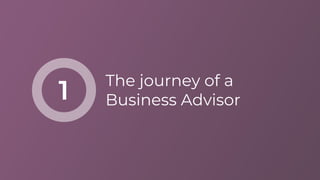 The journey of a
Business Advisor1
 