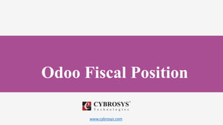 www.cybrosys.com
Odoo Fiscal Position
 