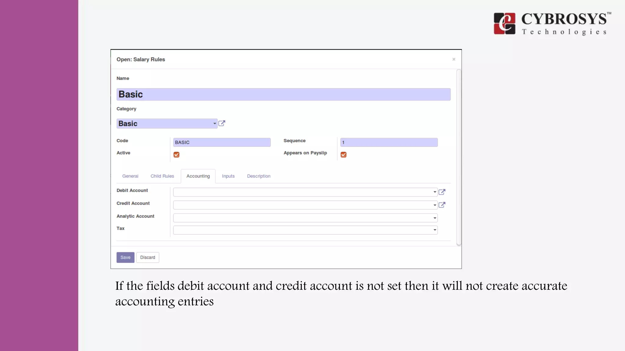 If the fields debit account and credit account is not set then it will not create accurate
accounting entries
 