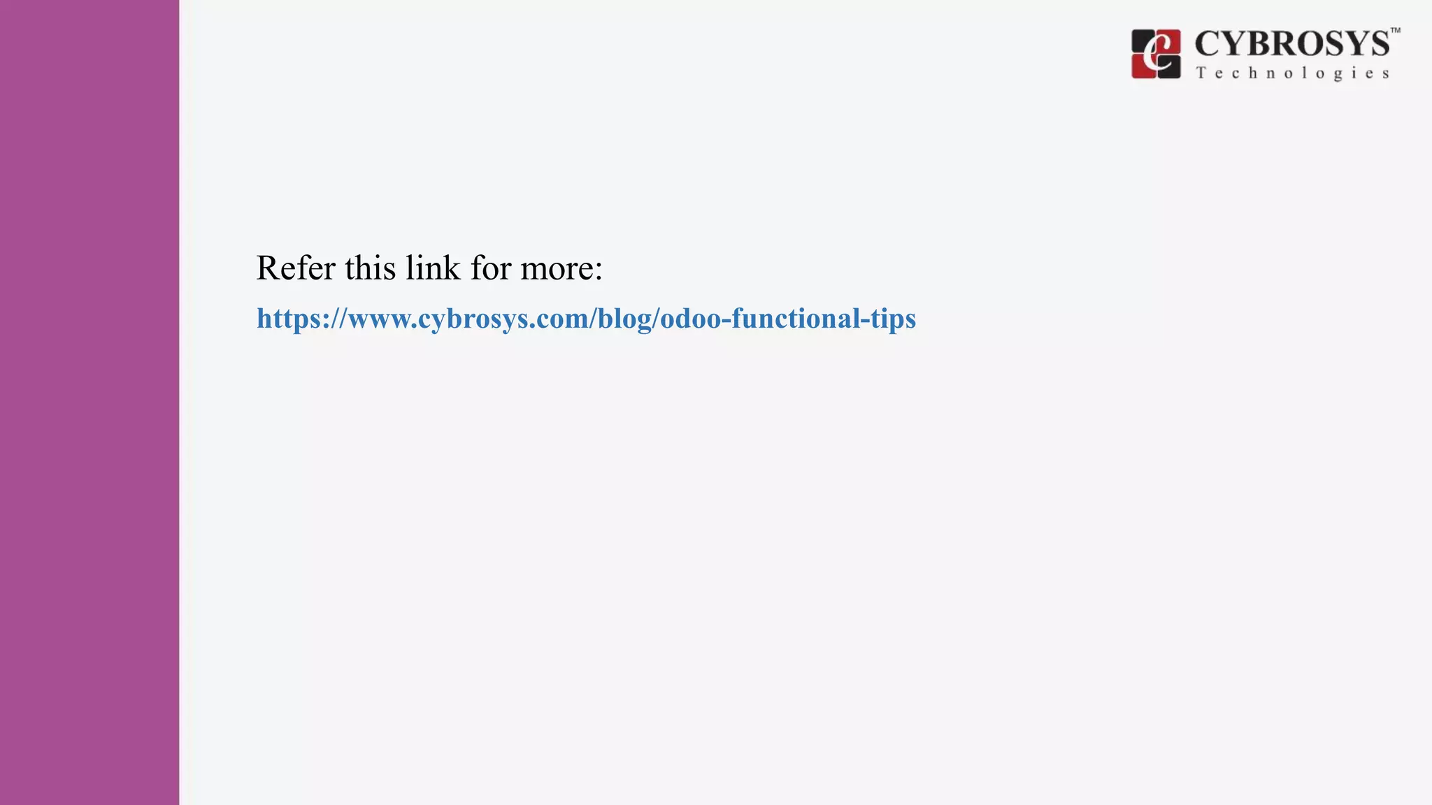 Refer this link for more:
https://www.cybrosys.com/blog/odoo-functional-tips
 