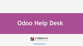 www.cybrosys.com
Odoo Help Desk
 