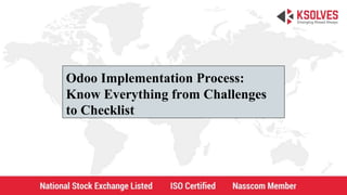 Odoo Implementation Process:
Know Everything from Challenges
to Checklist
 