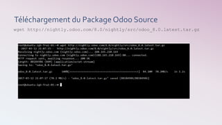 Téléchargement du Package Odoo Source
wget http://nightly.odoo.com/8.0/nightly/src/odoo_8.0.latest.tar.gz
 