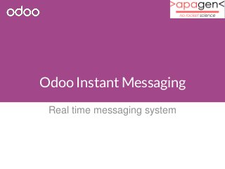 Odoo Instant Messaging 
Real time messaging system 
 
