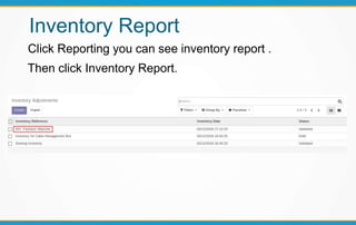 Inventory Report
Click Reporting you can see inventory report .
Then click Inventory Report.
 