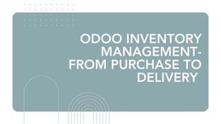 Odoo Inventory Management- From Purchase to Delivery | PDF
