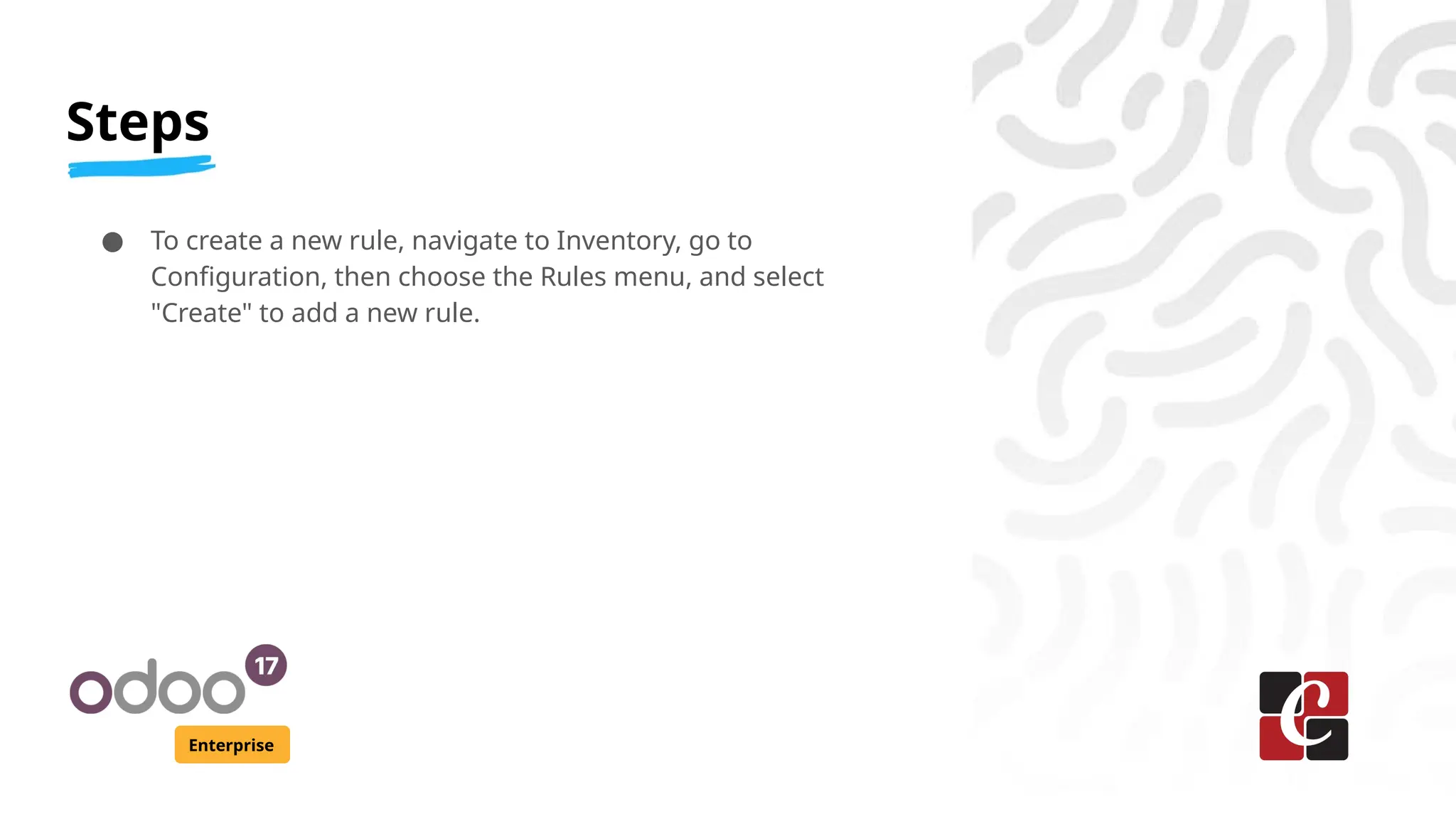 Steps
Enterprise
● To create a new rule, navigate to Inventory, go to
Configuration, then choose the Rules menu, and select
"Create" to add a new rule.
 