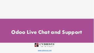 www.cybrosys.com
Odoo Live Chat and Support
 