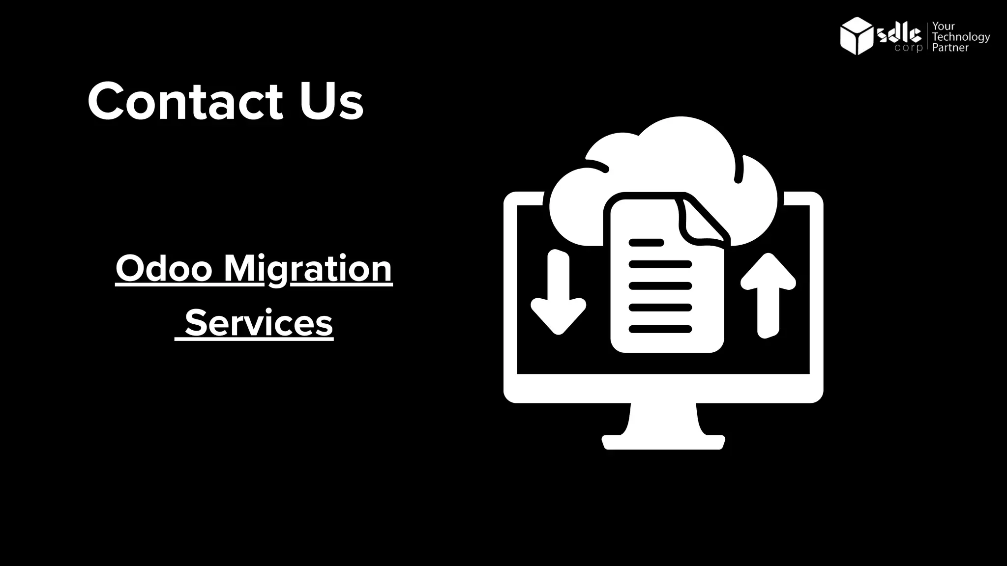 Contact Us
Odoo Migration
Services
 