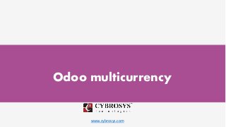 www.cybrosys.com
Odoo multicurrency
 